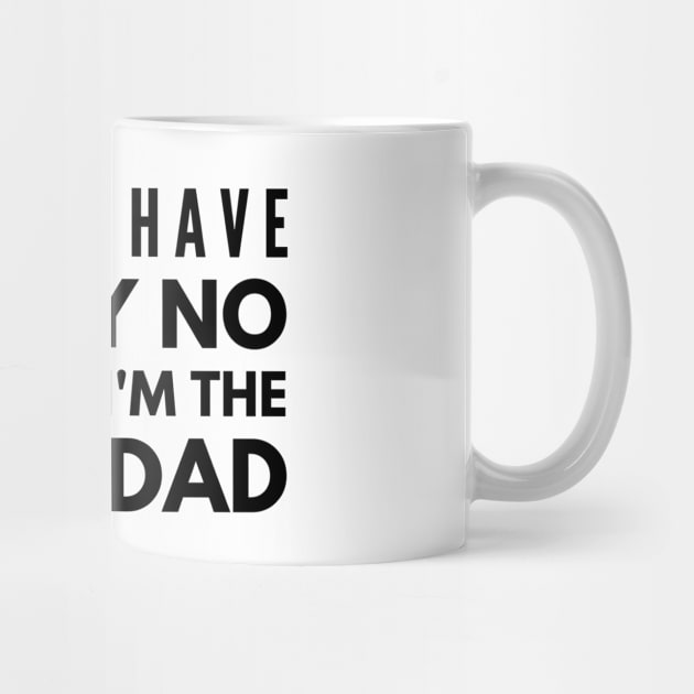 I Don't Have To Say No Because I'm The Grandad - Family by Textee Store